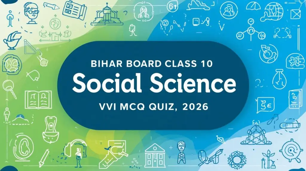 BSEB Class 10 Social Science VVI MCQ Quiz 2026 Matric Exam Preparation